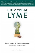 Unlocking Lyme – myths, truths, & practical solutions for chronic lyme disease